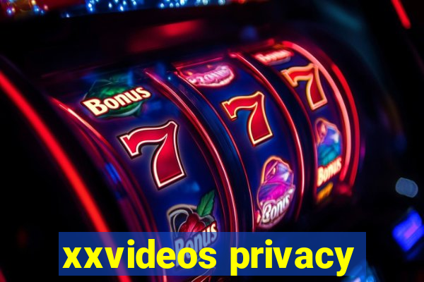 xxvideos privacy